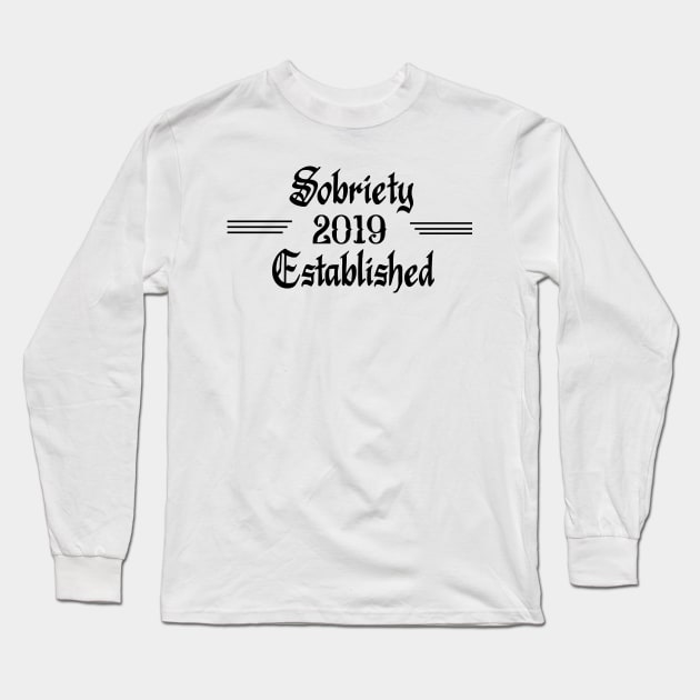 Sobriety Established 2019 Long Sleeve T-Shirt by JodyzDesigns